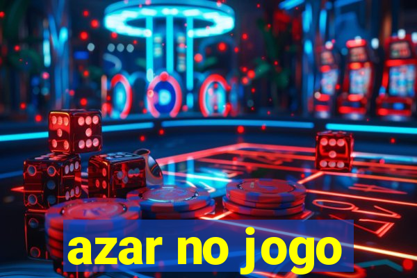 azar no jogo