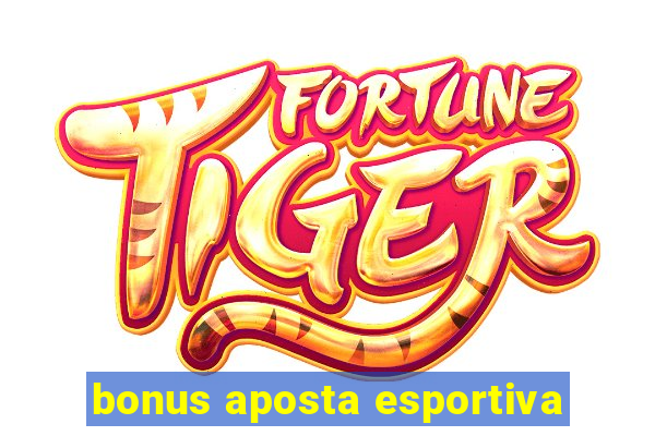 bonus aposta esportiva