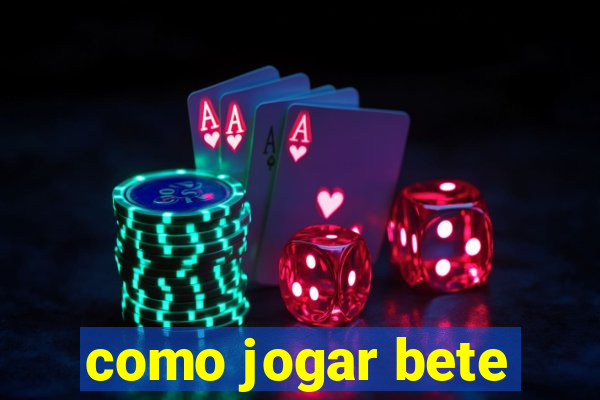 como jogar bete