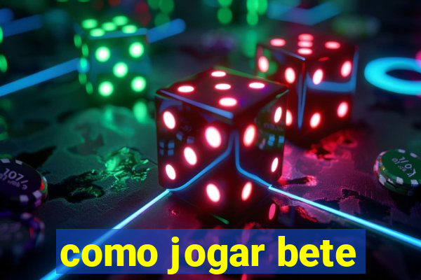 como jogar bete