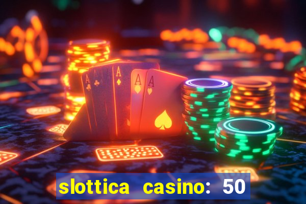 slottica casino: 50 free spins