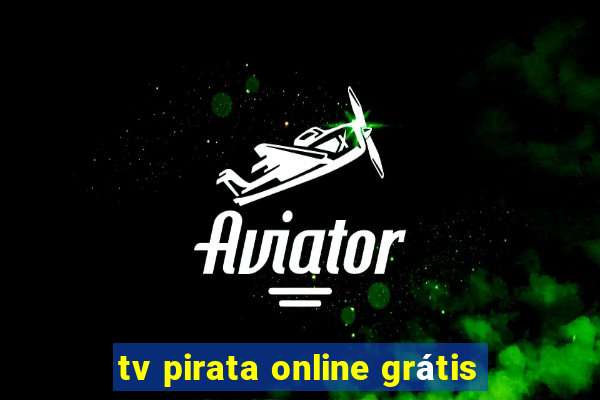 tv pirata online grátis