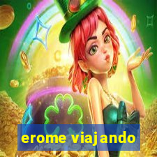 erome viajando