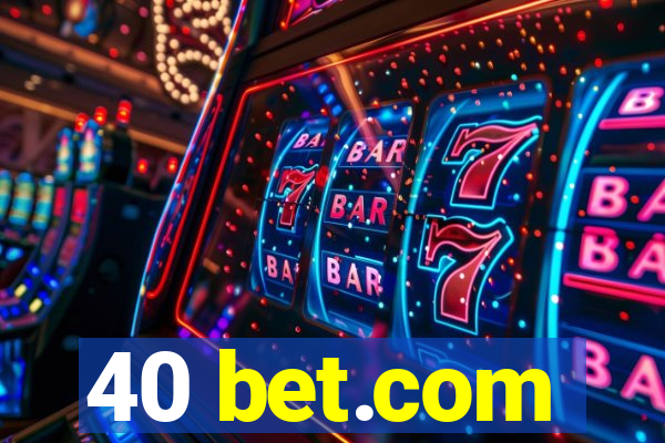 40 bet.com