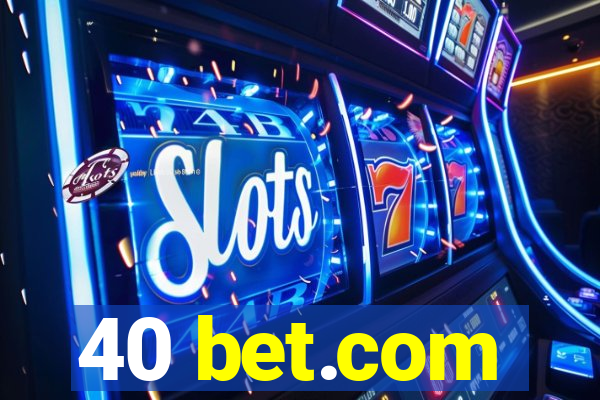 40 bet.com