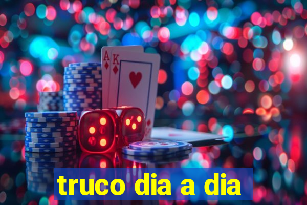 truco dia a dia