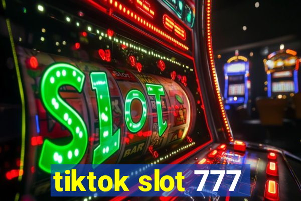 tiktok slot 777