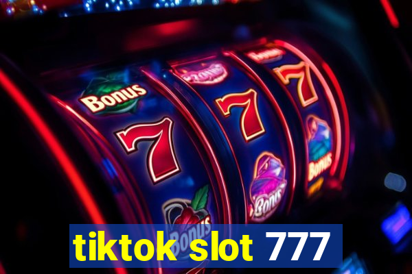 tiktok slot 777