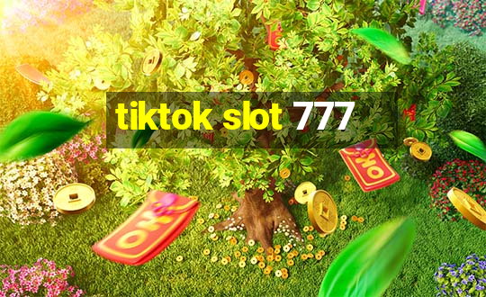 tiktok slot 777