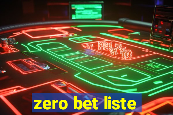 zero bet liste