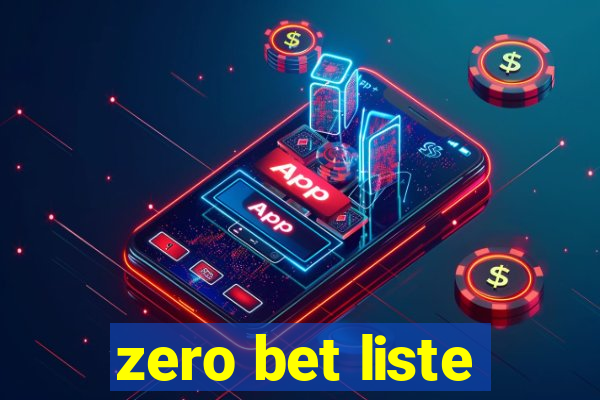 zero bet liste