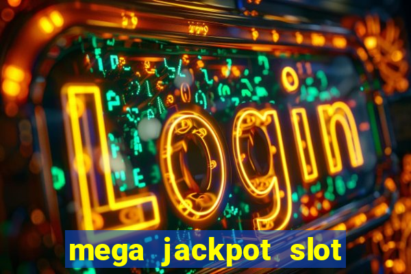 mega jackpot slot cash winner early access