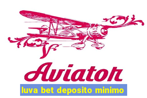 luva bet deposito minimo