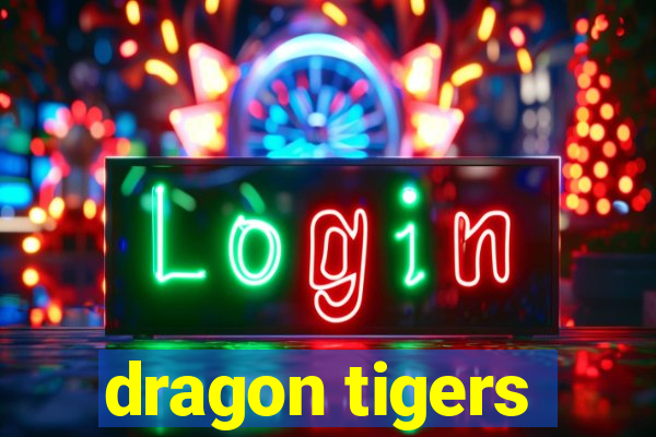 dragon tigers