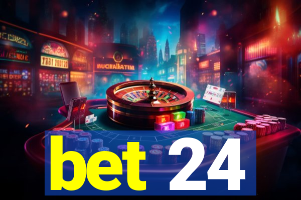 bet 24