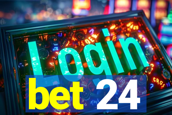 bet 24