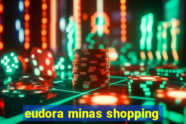 eudora minas shopping