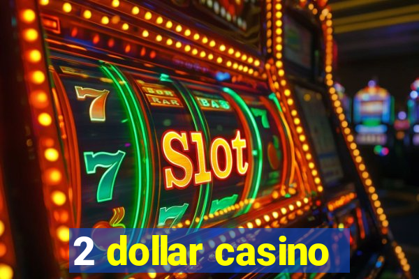 2 dollar casino