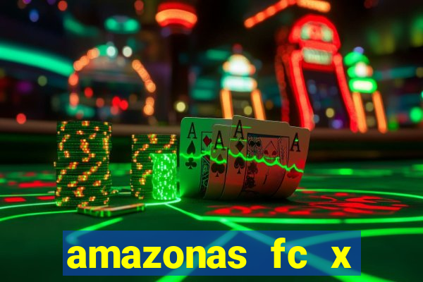 amazonas fc x ceará sc