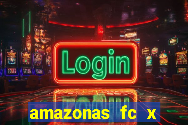 amazonas fc x ceará sc