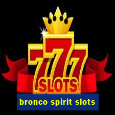 bronco spirit slots