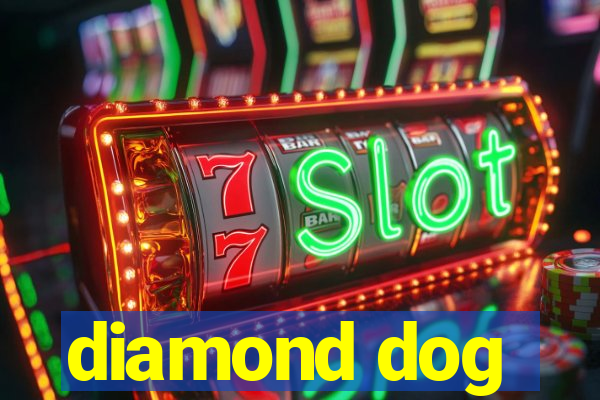 diamond dog