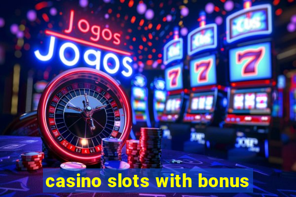 casino slots with bonus