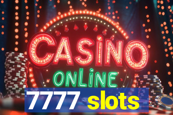 7777 slots