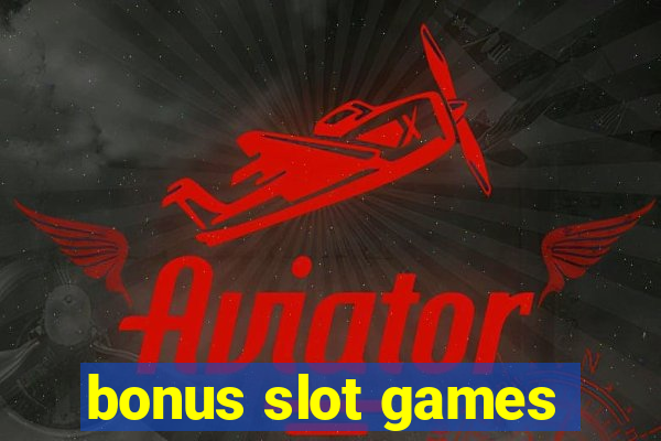 bonus slot games