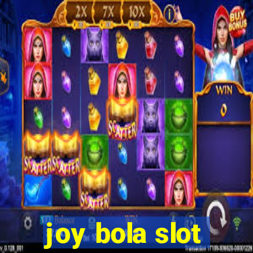 joy bola slot