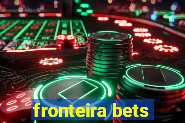 fronteira bets