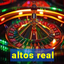 altos real