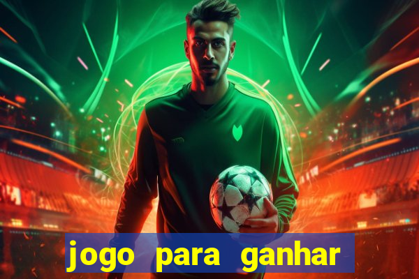 jogo para ganhar dinheiro real