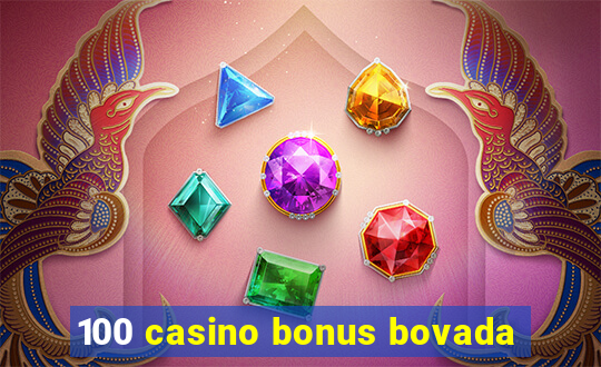 100 casino bonus bovada