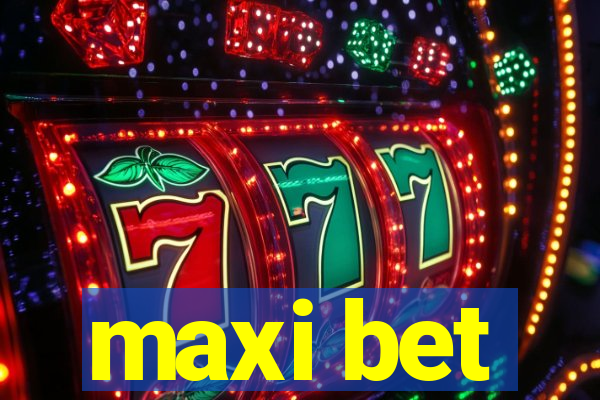 maxi bet