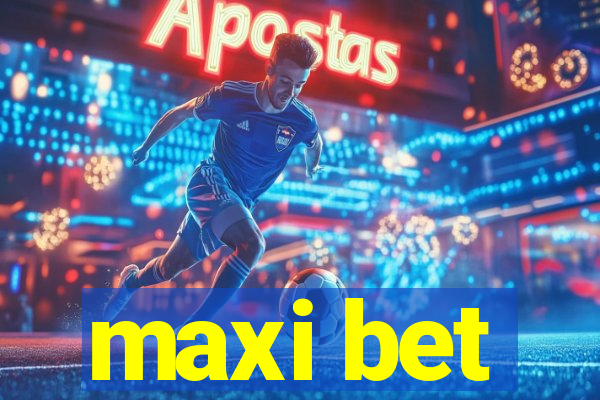 maxi bet