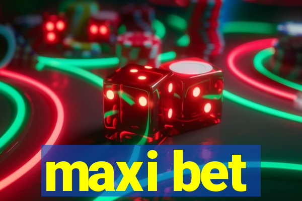 maxi bet