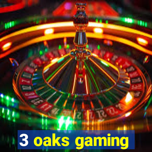 3 oaks gaming