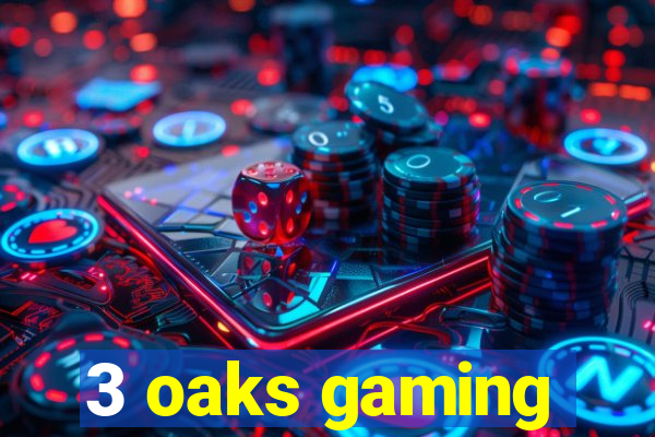 3 oaks gaming