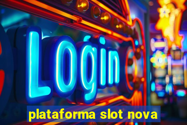 plataforma slot nova