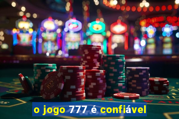 o jogo 777 é confiável