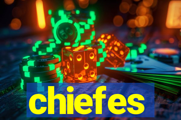 chiefes