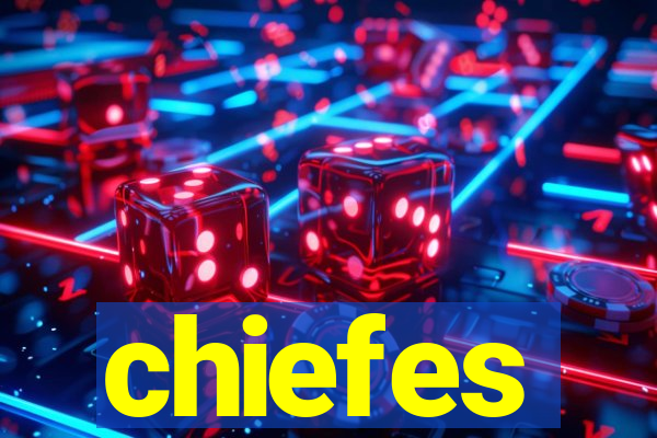 chiefes