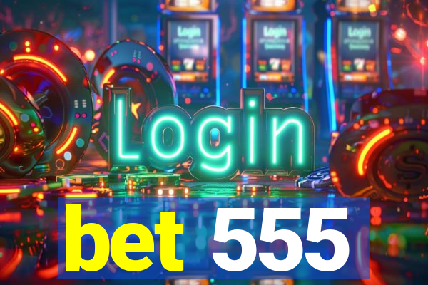 bet 555