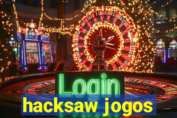 hacksaw jogos