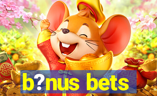 b?nus bets