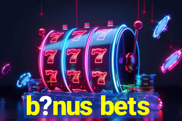 b?nus bets