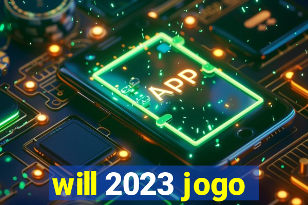 will 2023 jogo