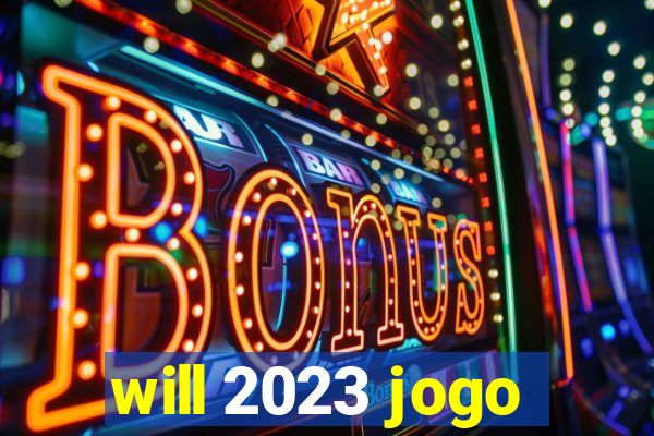 will 2023 jogo