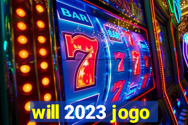 will 2023 jogo